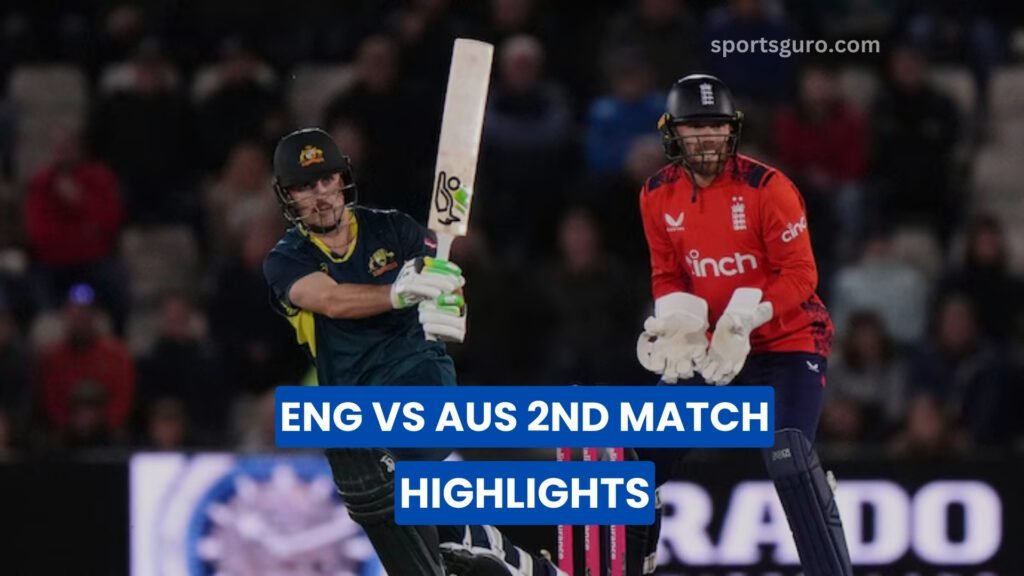 ENG VS AUS 2ND MATCH HIGHLIGHTS