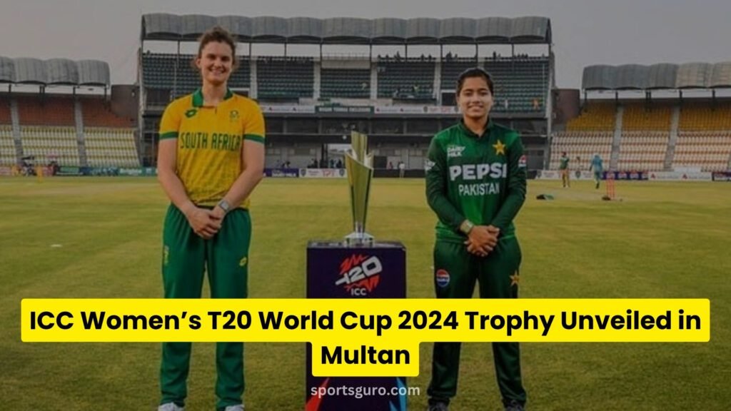 ICC Women’s T20 World Cup 2024 Trophy Unveiled in Multan