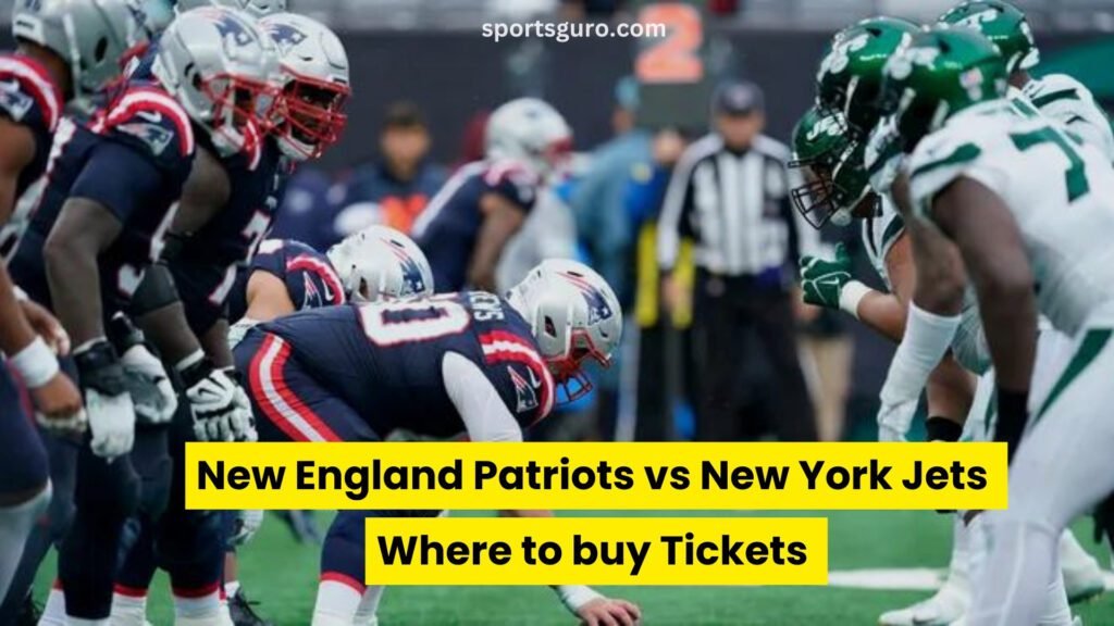 New England Patriots vs New York Jets Where to buy Tickets