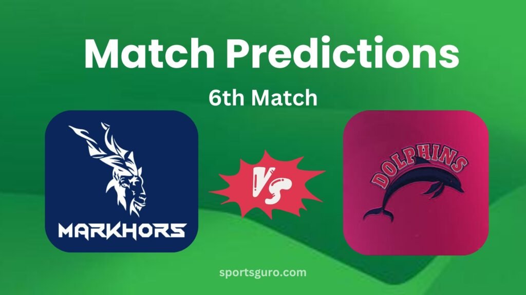 Predictions of 6th match of champions cup Markhors vs Dolphins