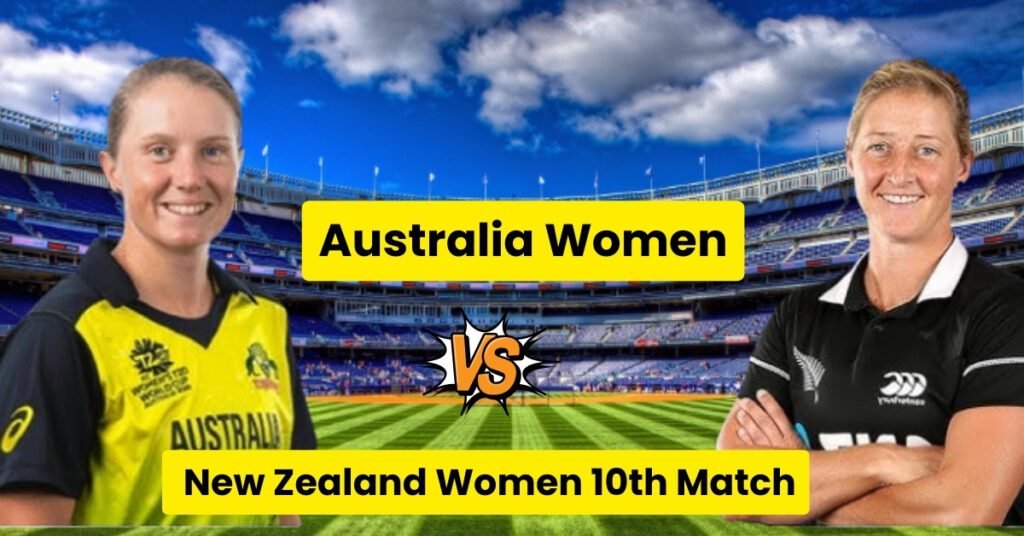 ICC Women’s T20 World Cup 2024, 10th Match Australia Women vs New Zealand Women