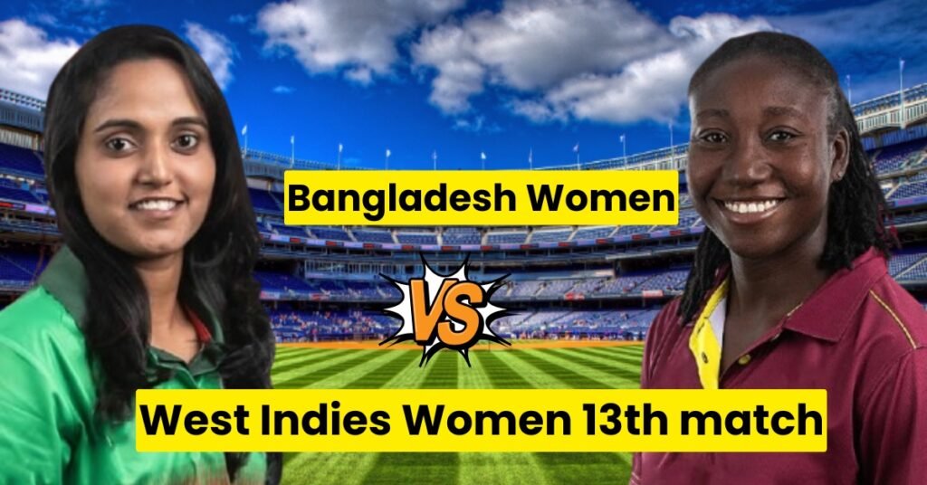 ICC Women’s T20 World Cup 2024, 13th Match Bangladesh Women vs West Indies Women
