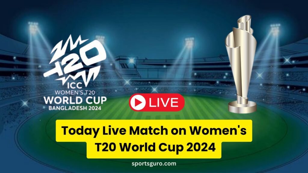 Today Live Match on Women's T20 World Cup 2024