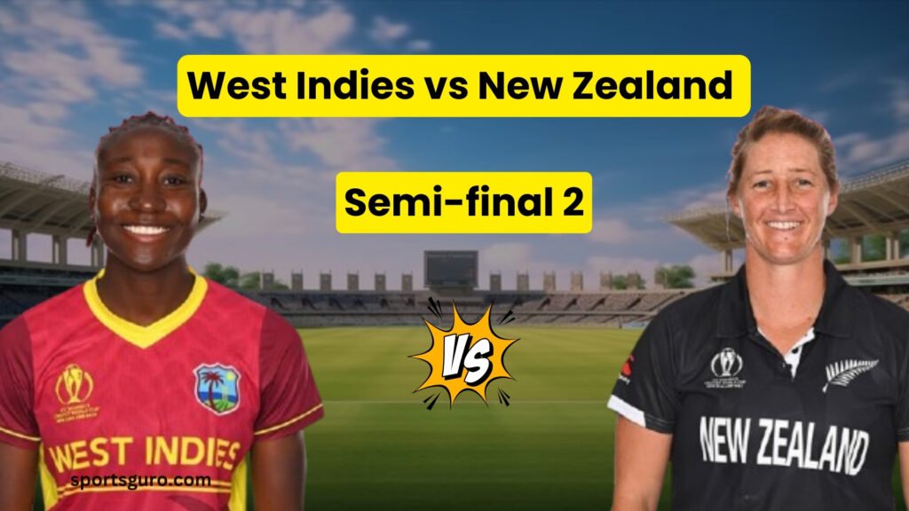 West Indies vs New Zealand Women 2nd Semi-final