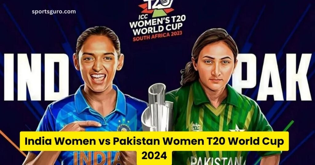 Women’s T20 World Cup PAK Women vs IND Women
