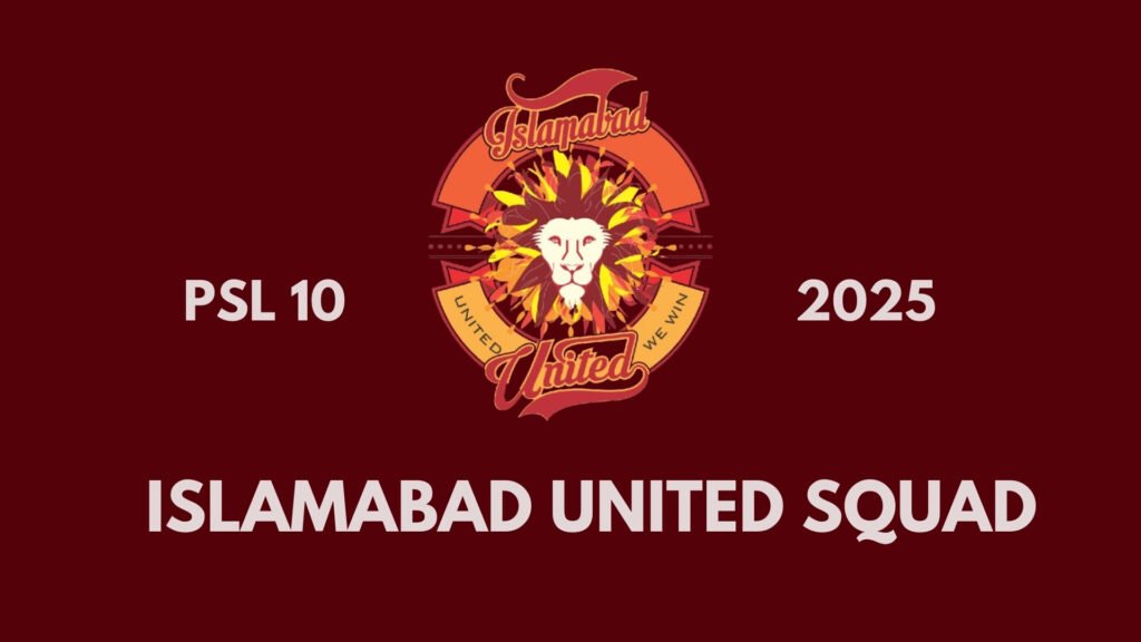 Islamabad United Squad for PSL 10 List of Announced Squad for PSL 2025