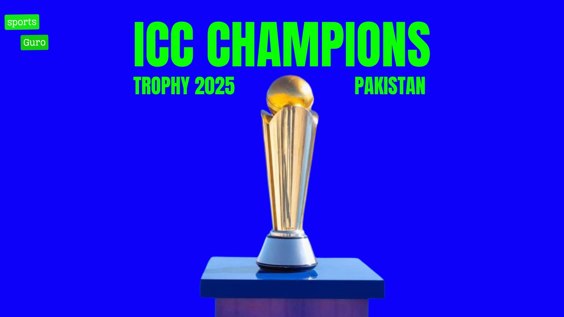 ICC Champions Trophy 2025 Schedule, Venue, Groups & Teams